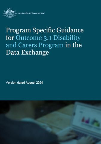 cover of Program Specific Guidance for Outcome 3.1 Disability and Carers Program in the Data Exchange